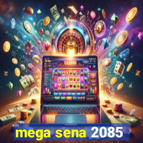 mega sena 2085